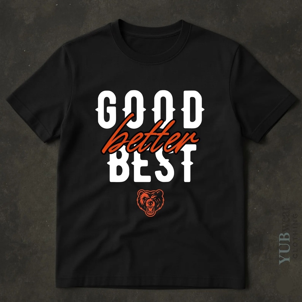 Good Better Best Shirt